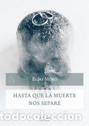 Libros: Hasta que la muerte nos separe - Elias Moro