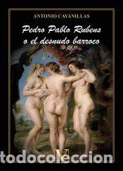 Libros: Pedro Pablo Rubens o el desnudo barroco - Antonio Cavanillas De Blas