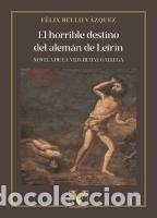 Libros: El horrible destino del alem&aacute;n de Leir&iacute;n - Bello V&aacute;zquez, F&eacute;lix