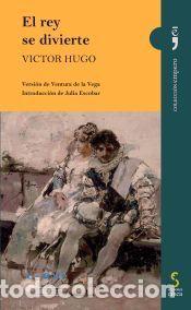 Libros: EL REY SE DIVIERTE. Versi&oacute;n de Ventura de la Vega - Victor Hugo