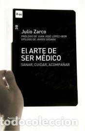 Libros: El arte de ser m&eacute;dico: Sanar, cuidar, acompa&ntilde;ar - Zarco, Julio