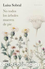 Libros: No todos los &aacute;rboles mueren de pie - Sobral, Lu&iacute;sa