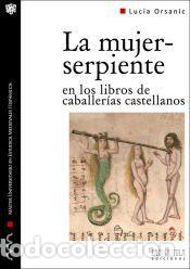 Libros: La mujer-serpiente en los libros de caballer&iacute;as castellanos - Luc&iacute;a Orsanic