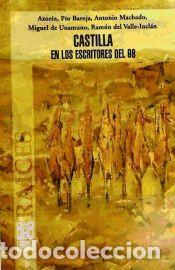 Libros: Castina en los escritones del 98 - Antonio Machado; P&iacute;o Baroja; Azor&iacute;n