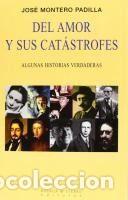Libros: Del amor y sus cat&aacute;strofes - Montero Padilla, Jos&eacute;