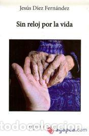 Libros: Sin reloj por la vida - D&iacute;ez Fern&aacute;ndez, Jes&uacute;s