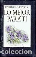 Libros: LO MEJOR PARA TI. UN REGALO ESPECIAL - Horrillo Ledesma, Victoria; Exley, Helen