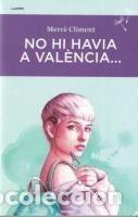 Libros: No hi havia a Val&egrave;ncia... - Climent, Merc&egrave;