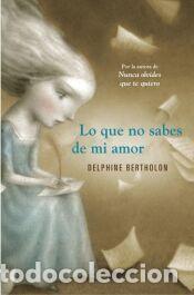 Libros: Lo que no sabes de mi amor - Bertholon, Delphine