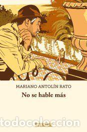 Libros: No se hable m&aacute;s - Antol&iacute;n Rato, Mariano