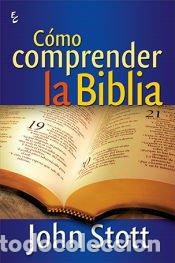 Libros: C&oacute;mo comprender la Biblia - John Stott