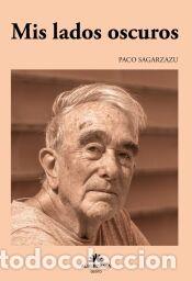 Libros: Mis lados oscuros - Sagarzazu, Paco