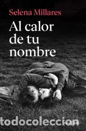 Libros: Al calor de tu nombre - Millares, Selena