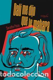 Libros: Dal&iacute; me dijo que te matara - Seraf&iacute;n Pozo