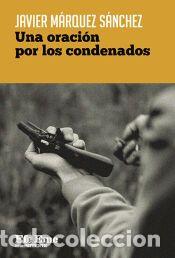 Libros: Una oraci&oacute;n por los condenados - M&aacute;rquez S&aacute;nchez, Javier