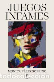 Libros: Juegos infames - P&eacute;rez Sobrino, M&oacute;nica