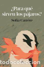 Libros: &iquest;Para qu&eacute; sirven los p&aacute;jaros? - CARRERE,SOFIA