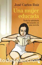 Libros: Una mujer educada - Ruiz, Jos&eacute; Carlos