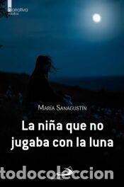 Libros: La ni&ntilde;a que no jugaba con la luna - Sanagust&iacute;n, Mar&iacute;a