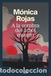 Libros: A la sombra de un &aacute;rbol muerto - Rojas, M&oacute;nica