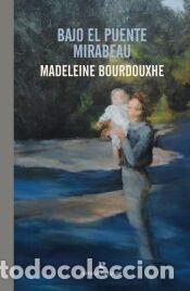 Libros: Bajo el puente Mirabeau - Bourdouxhe, Madeleine