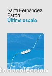 Libros: &Uacute;ltima escala - Fern&aacute;ndez Pat&oacute;n, Santi