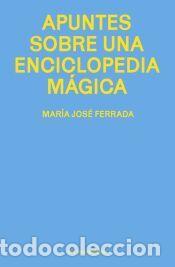Libros: Apuntes sobre una enciclopedia m&aacute;gica - Ferrada, Mar&iacute;a Jos&eacute;