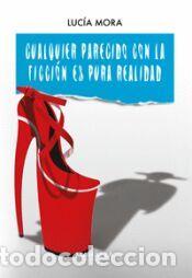 Livros: Cualquier parecido con la ficci&oacute;n es pura realidad - Mora, Luc&iacute;a