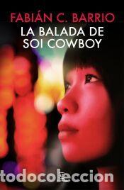 Libros: La balada de Soi Cowboy - Barrio, Fabi&aacute;n C.