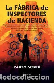 Libros: La f&aacute;brica de inspectores de hacienda - Pablo Miser