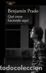 Libros: Qu&eacute; estoy haciendo aqu&iacute; - Prado, Benjam&iacute;n
