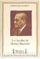 Libros: SEVILLAS DE MANUEL MACHADO, LA - DEL BARCO PABLO