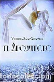 Libros: El arquitecto - S&aacute;ez Gonz&aacute;lez, Victoria