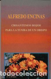 Libros: CRISANTEMOS ROJOS PARA LA TUMBA DE UN OBISPO - Alfredo Encinas Mart&iacute;n