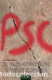 Libros: Del fraude hist&oacute;rico del PSC al s&iacute;ndrome de Catalunya - Antonio Robles