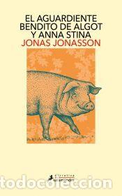 Libros: El aguardiente bendito de Algot y Anna Stina - Jonasson, Jonas