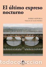 Libros: El &uacute;ltimo expreso nocturno - Aizpurua, Eneko