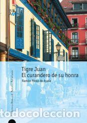 Libros: TIGRE JUAN Y EL CURANDERO DE SU HONRA - P&eacute;rez de Ayala, Ram&oacute;n