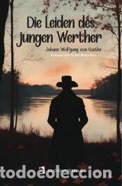 Libros: Die Leiden des jungen Werther - von Goethe, Johann Wolfgang