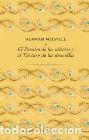Libros: El para&iacute;so de los solteros y el T&aacute;rtaro de las doncellas - Melville, Herman