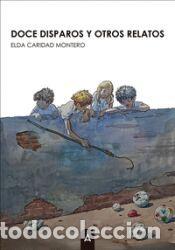 Libros: Doce disparos y otros relatos - Caridad Montero, Elda