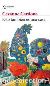 Libros: Esto tambi&eacute;n es una casa - Cardona, Cezanne
