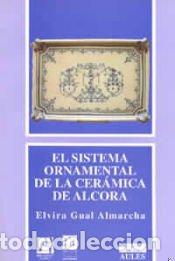 Libros: El sistema ornamental en la cer&aacute;mica de Alcora - Gual Almarcha, Elvira