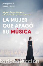 Libros: La mujer que apag&oacute; su m&uacute;sica - Montero, Miguel &Aacute;ngel