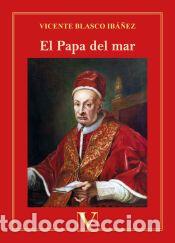 Libros: El Papa del mar - Blasco Ib&aacute;&ntilde;ez, Vicente