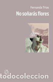 Libros: No so&ntilde;ar&aacute;s flores - Tr&iacute;as, Fernanda