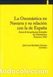 Libros: La Onom&aacute;stica en Navarra y su relaci&oacute;n con la de Espa&ntilde;a - RAMIREZ SADABA, JOSE LUIS (COORD)