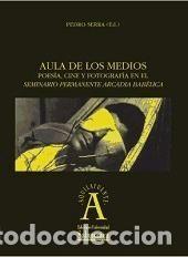 Libros: Aula de los medios: poes&iacute;a, cine y fotograf&iacute;a en el Seminario Permanente Arcadia Bab&eacute;lica - Pedro
