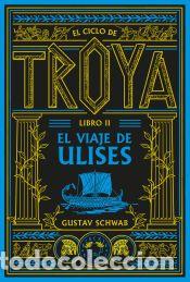 Libros: El ciclo de Troya. Libro 2: El viaje de Ulises - Schwab, Gustav