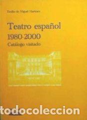 Libros: Teatro espa&ntilde;ol 1980-2000: cat&aacute;logo visitado - Miguel Mart&iacute;nez, Emilio de